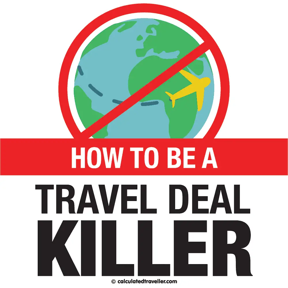 How to be a Travel Deal Killer Calculated Traveller