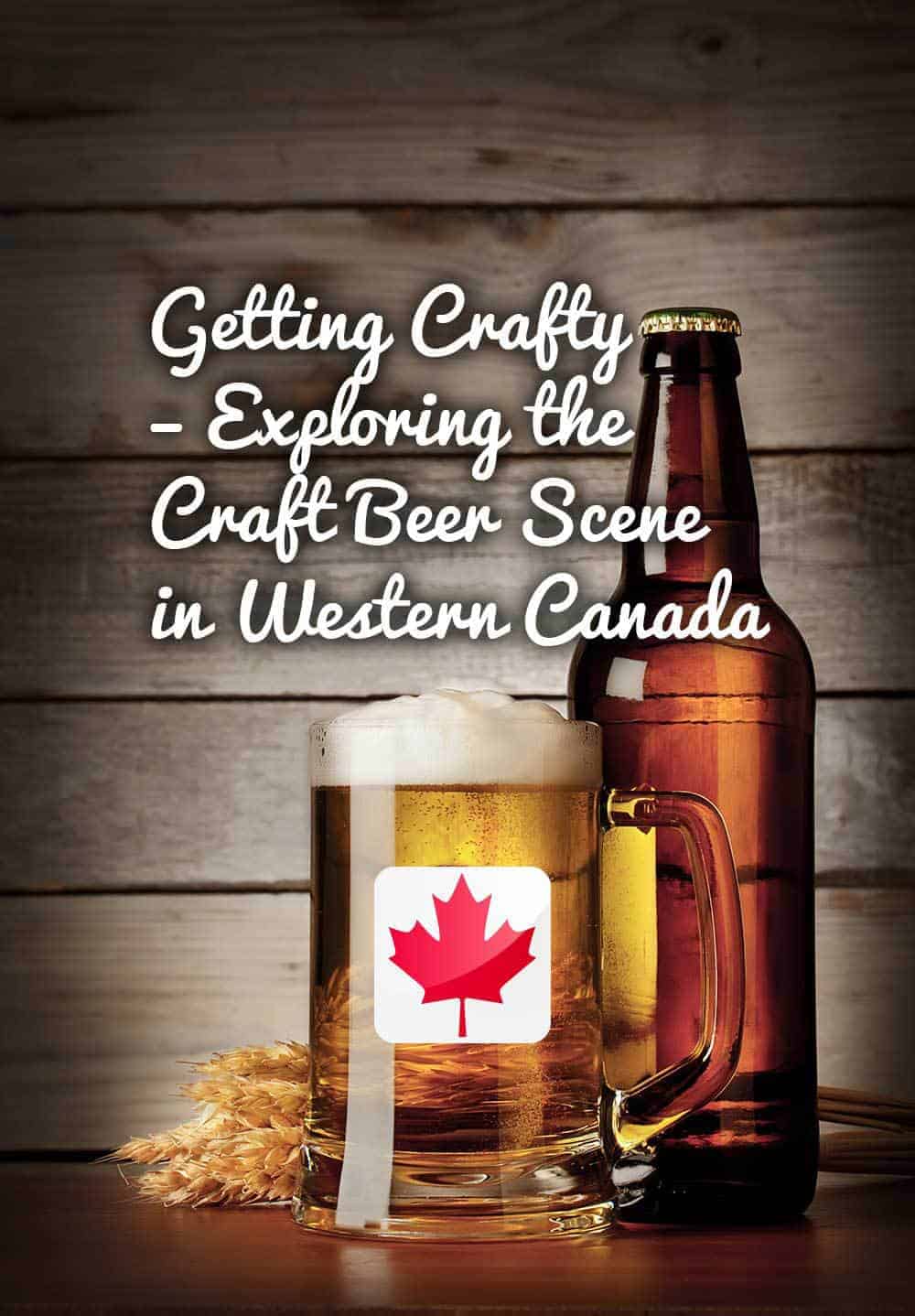 Getting Crafty: Exploring the Craft Beer Scene in Western Canada Calculated Traveller