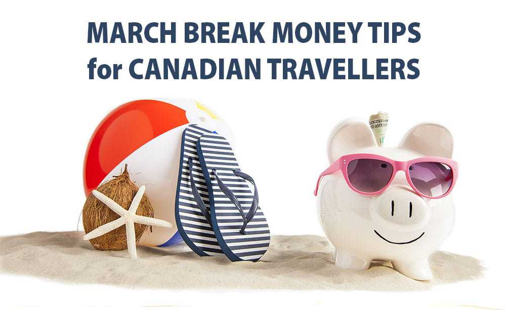 March Break Money Tips for Canadian Travellers