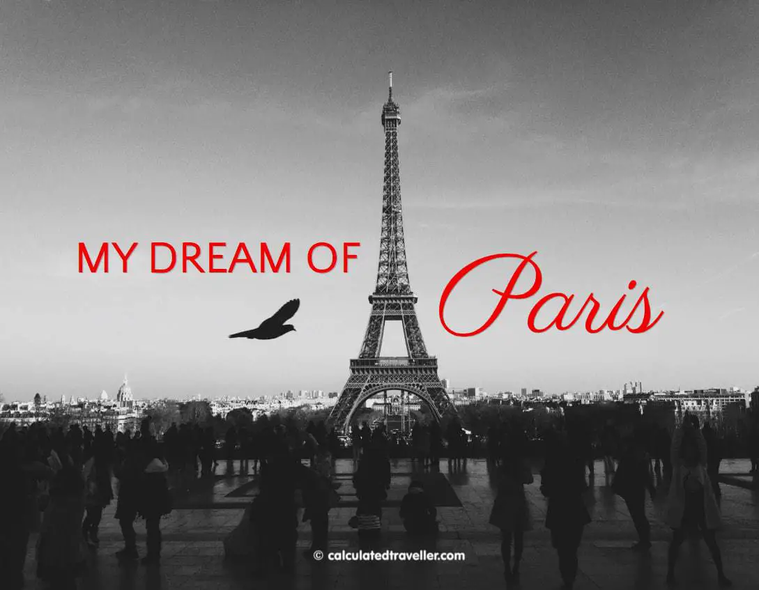 My Dream of Paris France - Calculated Traveller