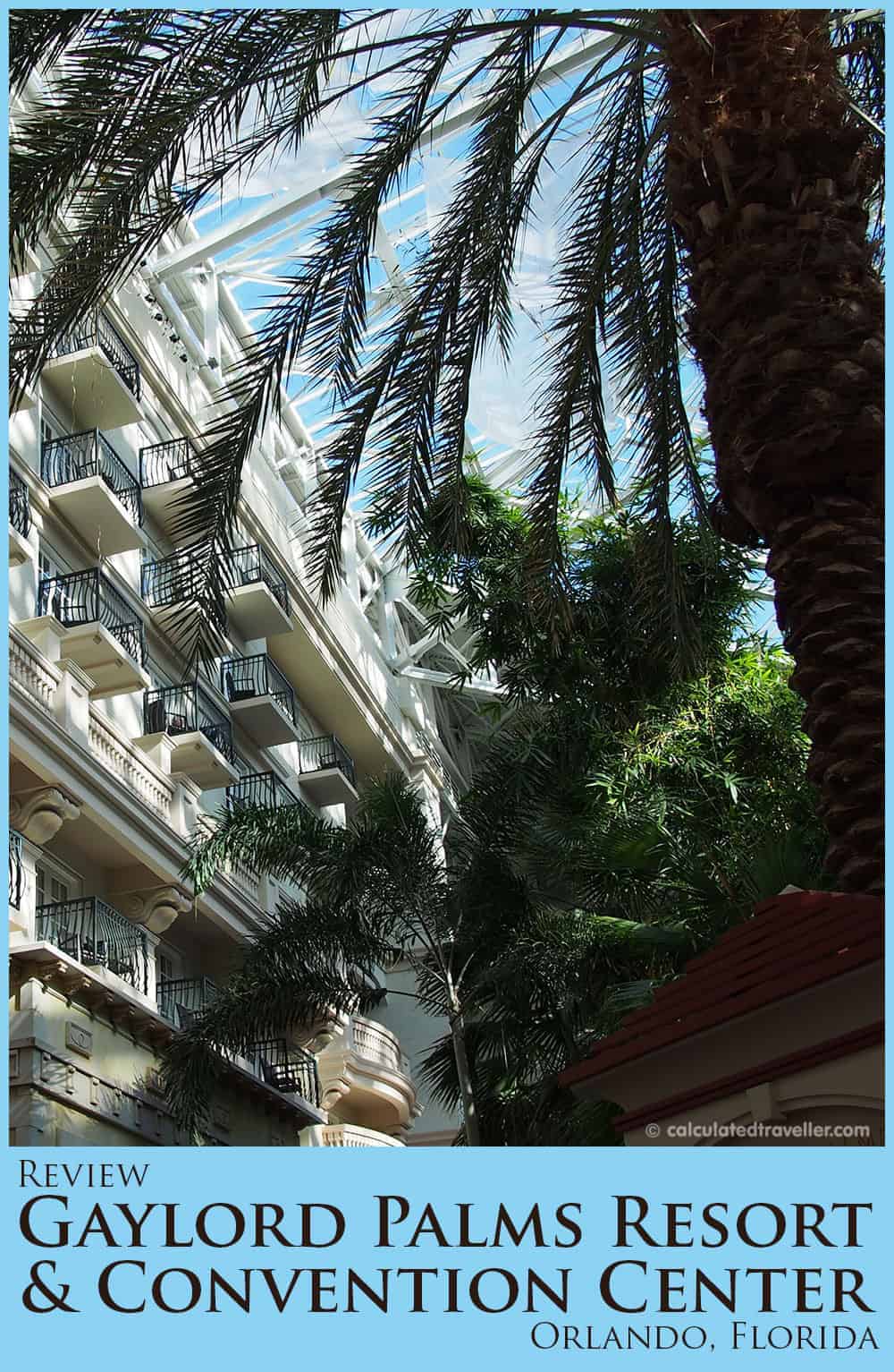Review: Gaylord Palms Resort and Convention Center Orlando Florida by Calculated Traveller