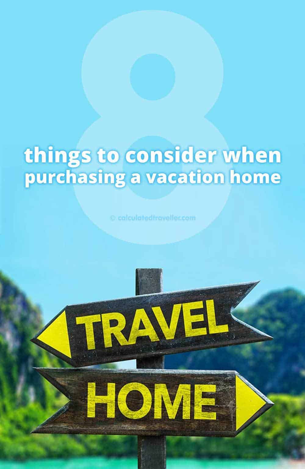8 Things to Consider when Purchasing a Vacation Home by Calculated Traveller