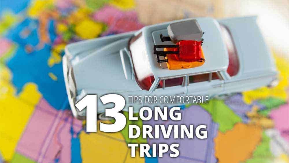 Quick Travel Tip #5: 13 Tips for Comfortable Long Driving Trips