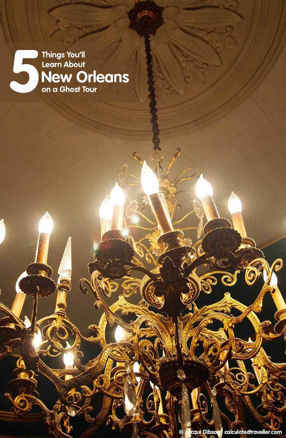 5 Things You’ll Learn About New Orleans on A Ghost Tour read it on Calculated Traveller
