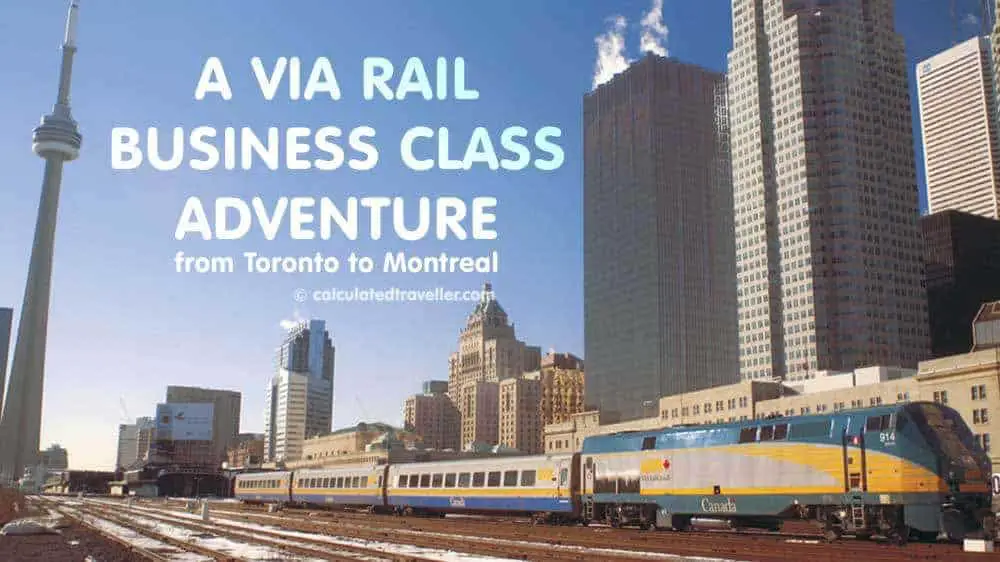 A VIA Rail Business Class Adventure from Toronto to Montreal