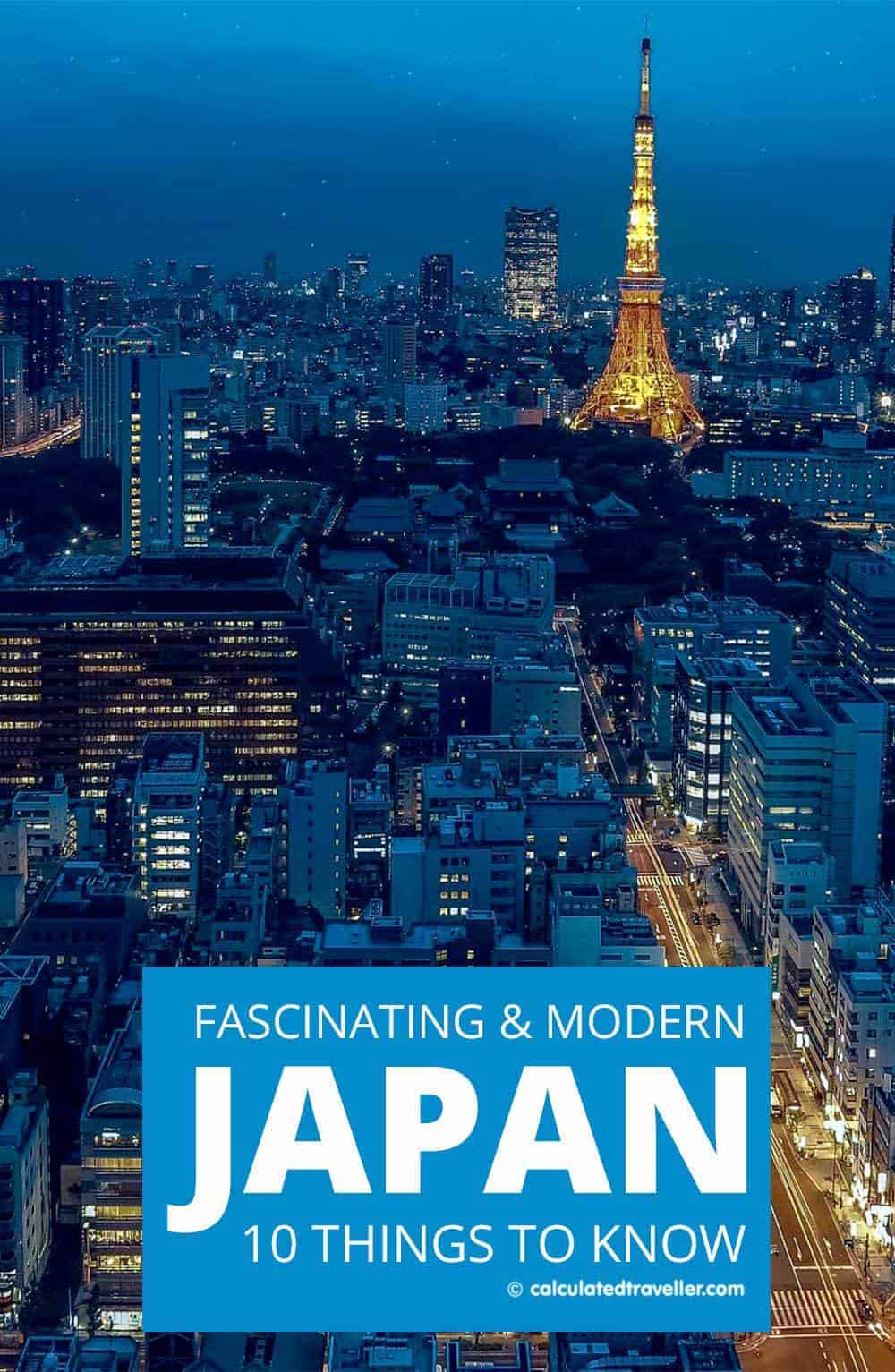 Fascinating and Modern Japan - 10 Things to Know Before you Make the Trip! Calculated Traveller Magazine | #Japan #travel #Tips #Advice #ThingsToKnow