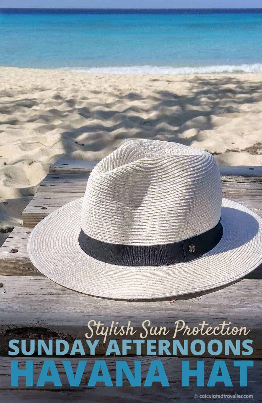 Stylish Sun Protection with the Sunday Afternoons Havana Hat Review by Calculated Traveller